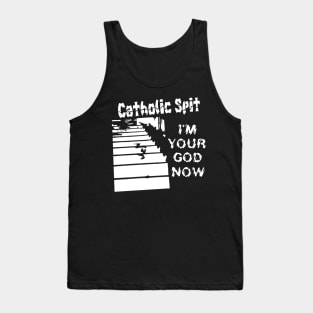 Catholic Spit I'm Your God Now Tank Top